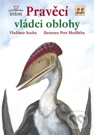 Kniha: Pravěcí vládci oblohy (Vladimír Socha). Triton, 2015 Kniha: Pravěcí vládci oblohy (Vladimír Socha). Triton, 2015