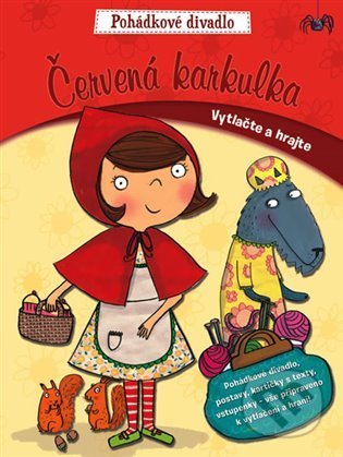 Kniha: Červená Karkulka - pohádkové divadlo (Svojtka&Co.). Svojtka&Co., 2017 Kniha: Červená Karkulka - pohádkové divadlo (Svojtka&Co.). Svojtka&Co., 2017