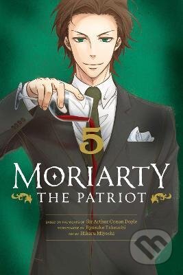 Kniha: Moriarty the Patriot 5 (Ryosuke Takeuchi). Viz Media, 2021 Kniha: Moriarty the Patriot 5 (Ryosuke Takeuchi). Viz Media, 2021