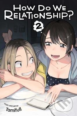 Kniha: How Do We Relationship? 2 (Tamifull). Viz Media, 2021 Kniha: How Do We Relationship? 2 (Tamifull). Viz Media, 2021