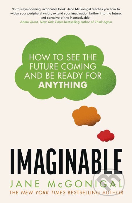 Kniha: Imaginable (Jane McGonigal). Transworld, 2022 Kniha: Imaginable (Jane McGonigal). Transworld, 2022