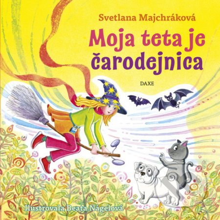 Kniha: Moja teta je čarodejnica (Svetlana Majchráková). Daxe, 2021 Kniha: Moja teta je čarodejnica (Svetlana Majchráková). Daxe, 2021