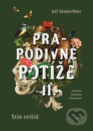 Kniha: Prapodivné potíže II: Stín Sviště (Jeff VanderMeer). Argo, 2022 Kniha: Prapodivné potíže II: Stín Sviště (Jeff VanderMeer). Argo, 2022