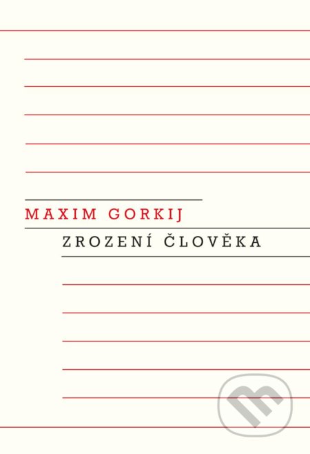 Kniha: Zrození člověka (Maxim Gorkij). Odeon CZ, 2022 Kniha: Zrození člověka (Maxim Gorkij). Odeon CZ, 2022