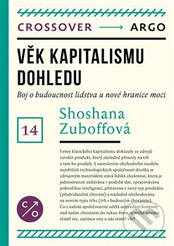 Kniha: Věk kapitalismu dohledu (Shoshana Zuboff). Argo, 2022 Kniha: Věk kapitalismu dohledu (Shoshana Zuboff). Argo, 2022