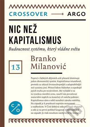 Kniha: Nic než kapitalismus (Branko Milanović). Argo, 2022 Kniha: Nic než kapitalismus (Branko Milanović). Argo, 2022