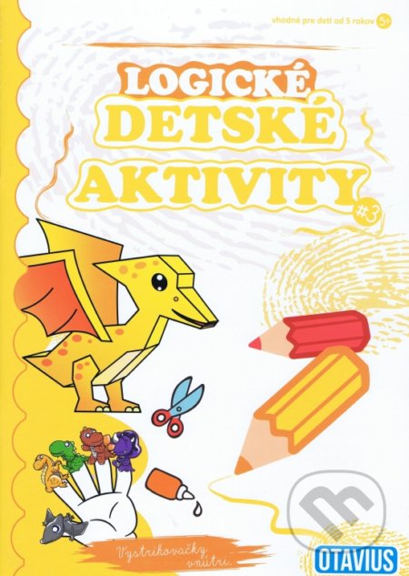 Kniha: Logické detské aktivity 3 (OTAVIUS). OTAVIUS, 2022 Kniha: Logické detské aktivity 3 (OTAVIUS). OTAVIUS, 2022