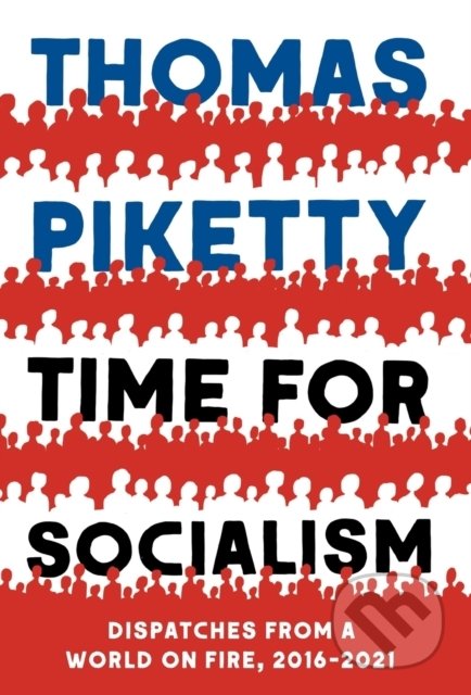 Kniha: Time for Socialism (Thomas Piketty). Yale University Press, 2021 Kniha: Time for Socialism (Thomas Piketty). Yale University Press, 2021