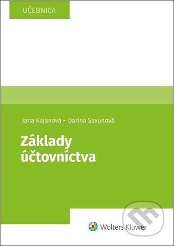 Kniha: Základy účtovníctva (Darina Saxunová a Jana Kajanová). Wolters Kluwer, 2022 Kniha: Základy účtovníctva (Darina Saxunová a Jana Kajanová). Wolters Kluwer, 2022