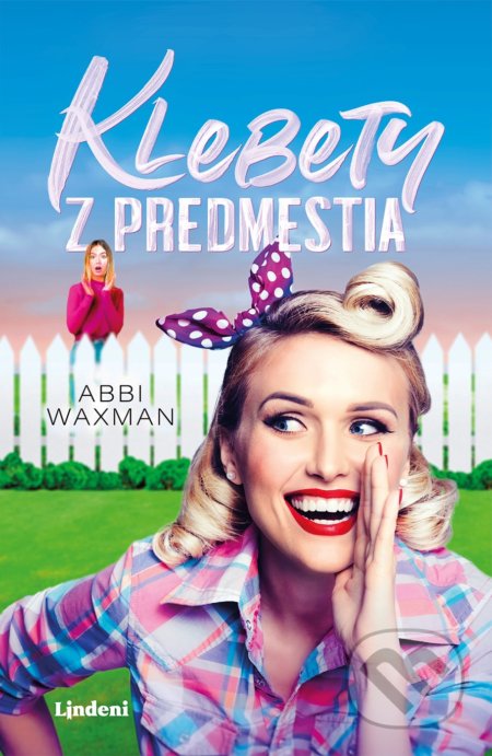 Kniha: Klebety z predmestia (Abbi Waxman). Lindeni, 2022 Kniha: Klebety z predmestia (Abbi Waxman). Lindeni, 2022