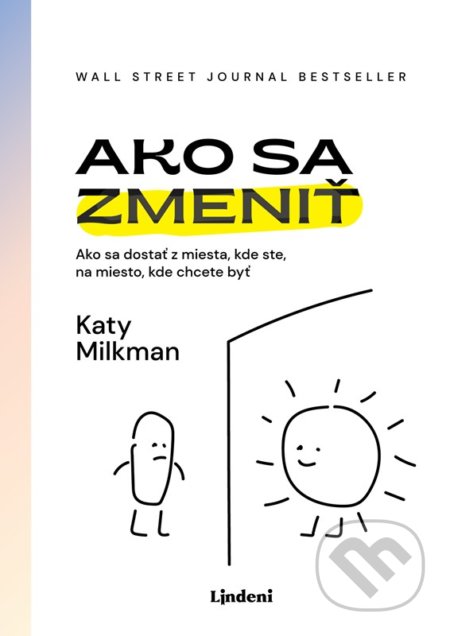 Kniha: Ako sa zmeniť (Katy Milkman). Lindeni, 2022 Kniha: Ako sa zmeniť (Katy Milkman). Lindeni, 2022