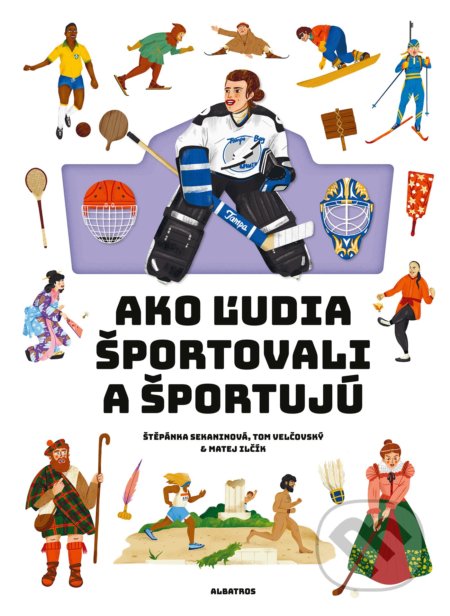 Kniha: Ako ľudia športovali a športujú (Štěpánka Sekaninová a Tom Velčovský). Albatros SK, 2022 Kniha: Ako ľudia športovali a športujú (Štěpánka Sekaninová a Tom Velčovský). Albatros SK, 2022