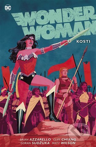 Kniha: Wonder Woman 6: Kosti (Brian Azzarello, Cliff Chiang a Goran Sudžuka). BB/art, 2022 Kniha: Wonder Woman 6: Kosti (Brian Azzarello, Cliff Chiang a Goran Sudžuka). BB/art, 2022