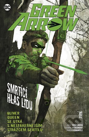 Kniha: Green Arrow 7: Smrtící hlas lidu (Javier Fernandez, Julie Benson a Shawna Benson). BB/art, 2022 Kniha: Green Arrow 7: Smrtící hlas lidu (Javier Fernandez, Julie Benson a Shawna Benson). BB/art, 2022