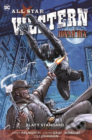 Kniha: All Star Western 4: Zlatý standard (Jimmy Palmiotti a Justin Gray). BB/art, 2022 Kniha: All Star Western 4: Zlatý standard (Jimmy Palmiotti a Justin Gray). BB/art, 2022