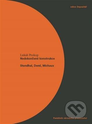 Kniha: Nedokončené konstrukce. Stendhal, Deml, Michaux (Lukáš Prokop). Památník národního písemnictví, 2022 Kniha: Nedokončené konstrukce. Stendhal, Deml, Michaux (Lukáš Prokop). Památník národního písemnictví, 2022