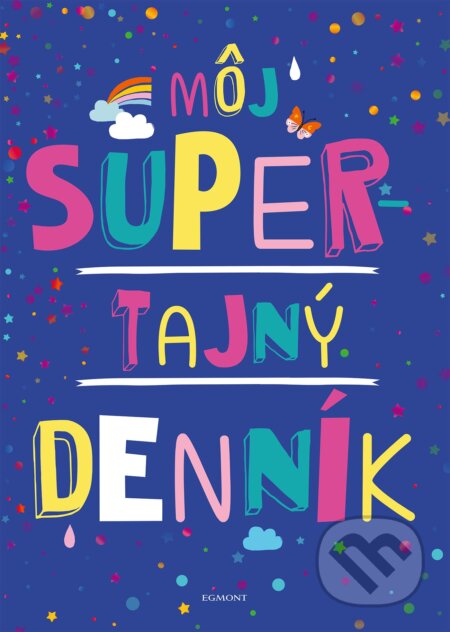 Super tajný denník (Egmont SK). Egmont SK, 2022 Super tajný denník (Egmont SK). Egmont SK, 2022