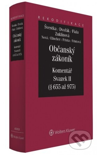 Kniha: Občanský zákoník: Komentář - Svazek III (Jan Dvořák, Jiří Švestka, Josef Fiala a kolektív). Wolters Kluwer ČR, 2022 Kniha: Občanský zákoník: Komentář - Svazek III (Jan Dvořák, Jiří Švestka, Josef Fiala a kolektív). Wolters Kluwer ČR, 2022
