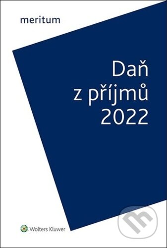 Kniha: Meritum - Daň z příjmů 2022 (Jiří Vychopeň). Wolters Kluwer ČR, 2022 Kniha: Meritum - Daň z příjmů 2022 (Jiří Vychopeň). Wolters Kluwer ČR, 2022