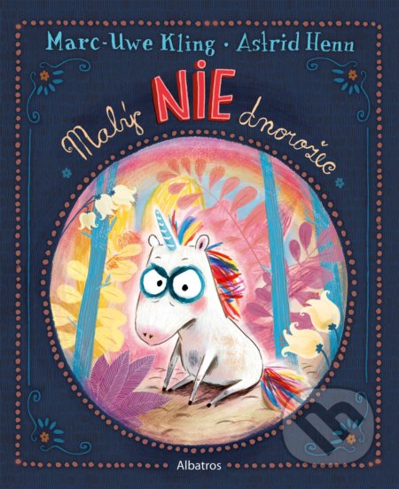 Kniha: Malý NIEdnorožec (Marc-Uwe Kling). Albatros SK, 2022 Kniha: Malý NIEdnorožec (Marc-Uwe Kling). Albatros SK, 2022