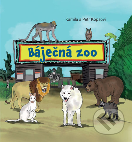 Kniha: Báječná ZOO (Kamila Kopsová a Petr Kops). EKOSPOL, 2022 Kniha: Báječná ZOO (Kamila Kopsová a Petr Kops). EKOSPOL, 2022