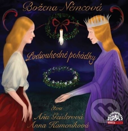 Audiokniha: Podivuhodné pohádky (Aňa Geislerová, Anna Kameníková a Božena Němcová). Supraphon, 2022 Audiokniha: Podivuhodné pohádky (Aňa Geislerová, Anna Kameníková a Božena Němcová). Supraphon, 2022