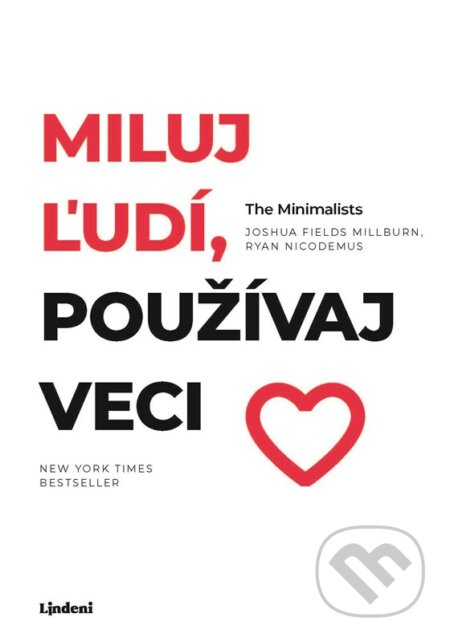 Kniha: Miluj ľudí, používaj veci (Joshua Fields Millburn a Ryan Nicodemus). Lindeni, 2023 Kniha: Miluj ľudí, používaj veci (Joshua Fields Millburn a Ryan Nicodemus). Lindeni, 2023