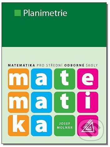 Kniha: Matematika pro SOŠ - Planimetrie (Josef Molnár). Spoločnosť Prometheus, 2022 Kniha: Matematika pro SOŠ - Planimetrie (Josef Molnár). Spoločnosť Prometheus, 2022