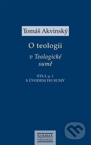 Kniha: O teologii v Teologické sumě (Tomáš Akvinský). Krystal OP, 2022 Kniha: O teologii v Teologické sumě (Tomáš Akvinský). Krystal OP, 2022