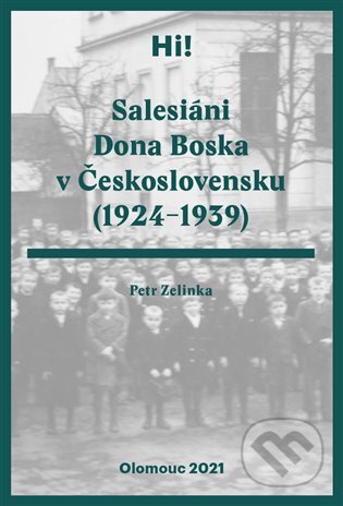 Kniha: Salesiání Dona Boska v Československu (1924–1939) (Petr Zelinka). Univerzita Palackého v Olomouci, 2022 Kniha: Salesiání Dona Boska v Československu (1924–1939) (Petr Zelinka). Univerzita Palackého v Olomouci, 2022