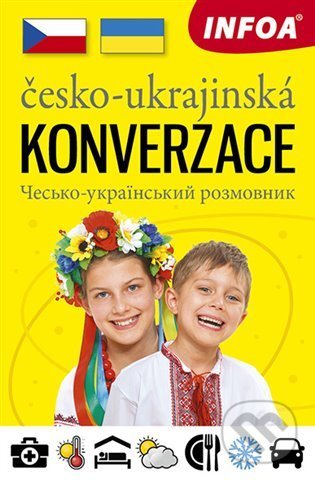 Kniha: Česko-ukrajinská konverzace (INFOA). INFOA, 2022 Kniha: Česko-ukrajinská konverzace (INFOA). INFOA, 2022
