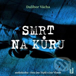 Audiokniha: Smrt na kůru (Dalibor Vácha). OneHotBook, 2022 Audiokniha: Smrt na kůru (Dalibor Vácha). OneHotBook, 2022