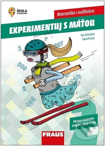 Kniha: Experimentujeme s Máťou - Matematika s nadhledem (Eduard Fuchs a Eva Zelendová). Fraus, 2022 Kniha: Experimentujeme s Máťou - Matematika s nadhledem (Eduard Fuchs a Eva Zelendová). Fraus, 2022