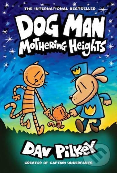 Kniha: Dog Man 10: Mothering Heights (Dav Pilkey). Scholastic, 2021 Kniha: Dog Man 10: Mothering Heights (Dav Pilkey). Scholastic, 2021