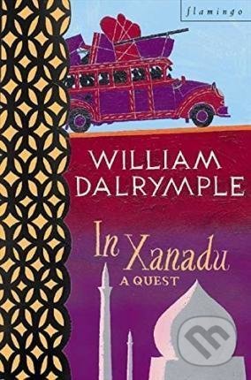 Kniha: In Xanadu (William Dalrymple). HarperCollins, 2011 Kniha: In Xanadu (William Dalrymple). HarperCollins, 2011