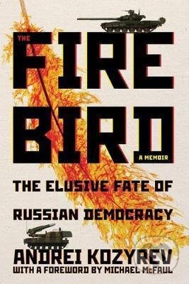 Kniha: The Firebird (Andrei Kozyrev). University of Pittsburgh Press, 2021 Kniha: The Firebird (Andrei Kozyrev). University of Pittsburgh Press, 2021