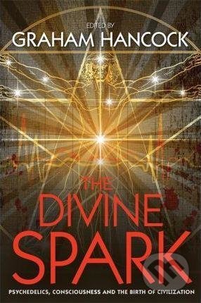 Kniha: The Divine Spark (Graham Hancock). Hay House, 2015 Kniha: The Divine Spark (Graham Hancock). Hay House, 2015