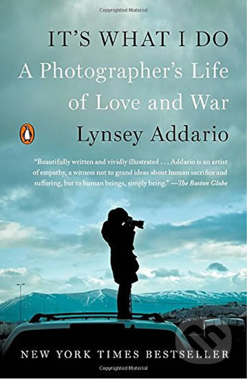 Kniha: It´s What I Do (Lyndsey Addario). Penguin Books, 2016 Kniha: It´s What I Do (Lyndsey Addario). Penguin Books, 2016