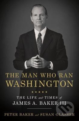 The Man Who Ran Washington - Peter Baker, Penguin Books, 2020