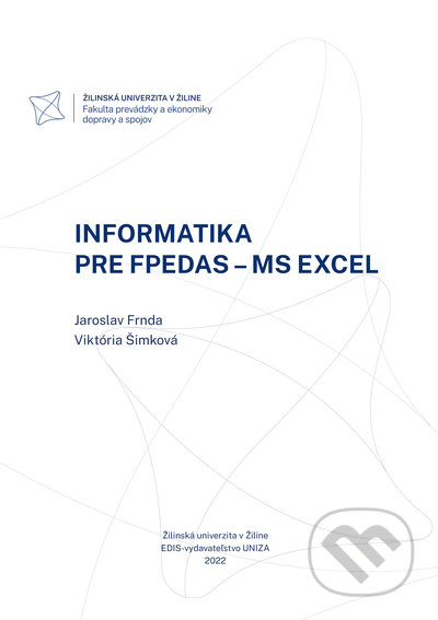 Kniha: Informatika pre Fpedas (Jaroslav Frnda a Viktória Šimková). EDIS, 2022 Kniha: Informatika pre Fpedas (Jaroslav Frnda a Viktória Šimková). EDIS, 2022