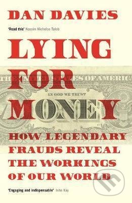 Kniha: Lying for Money (Dan Davies). Profile Books, 2019 Kniha: Lying for Money (Dan Davies). Profile Books, 2019