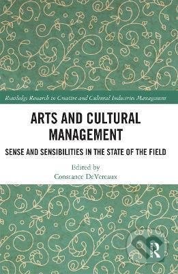 Arts and Cultural Management - Constance Devereaux, Taylor and Francis, 2020