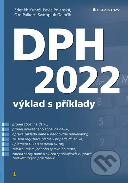 E-kniha: DPH 2022 (Zdeněk Kuneš, Oto Paikert, Pavla Polanská a Svatopluk Galočík). Grada, 2022 E-kniha: DPH 2022 (Zdeněk Kuneš, Oto Paikert, Pavla Polanská a Svatopluk Galočík). Grada, 2022