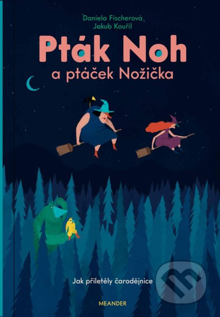 Kniha: Pták Noh a ptáček Nožička (Daniela Fischerová). Meander, 2022 Kniha: Pták Noh a ptáček Nožička (Daniela Fischerová). Meander, 2022