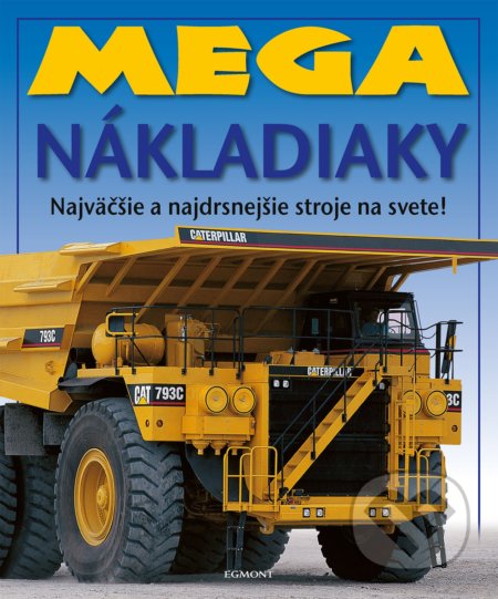 Kniha: Ako to funguje - Mega náklaďáky (Egmont SK). Egmont SK, 2022 Kniha: Ako to funguje - Mega náklaďáky (Egmont SK). Egmont SK, 2022