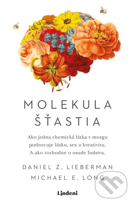 Kniha: Molekula šťastia (Daniel E. Lieberman a Michael Long). Lindeni, 2022 Kniha: Molekula šťastia (Daniel E. Lieberman a Michael Long). Lindeni, 2022