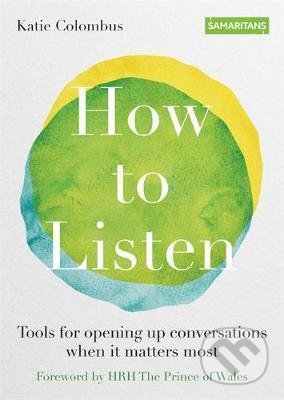 Kniha: How to Listen (Katie Colombus a kolektiv). Octopus Publishing Group, 2021 Kniha: How to Listen (Katie Colombus a kolektiv). Octopus Publishing Group, 2021