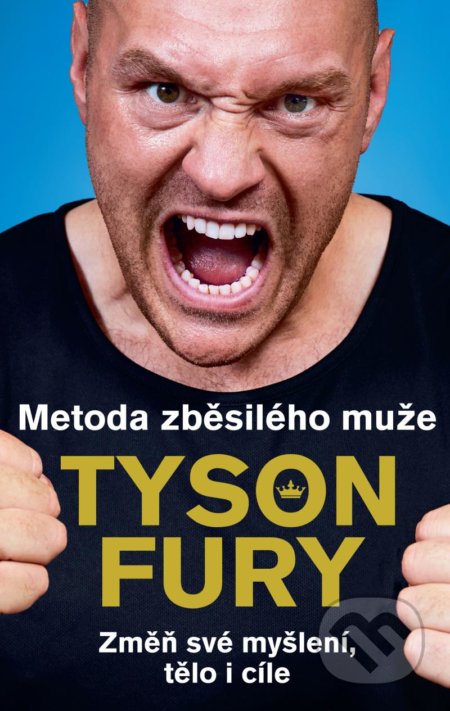 Kniha: Metoda zběsilého muže (Tyson Fury). Brána, 2022 Kniha: Metoda zběsilého muže (Tyson Fury). Brána, 2022