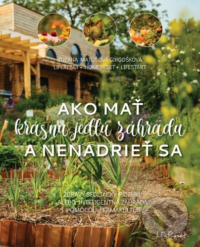Kniha: Ako mať krásnu jedlú záhradu a nenadrieť sa (Zuzana Matúšová Girgošková). Smart plan, 2022 Kniha: Ako mať krásnu jedlú záhradu a nenadrieť sa (Zuzana Matúšová Girgošková). Smart plan, 2022