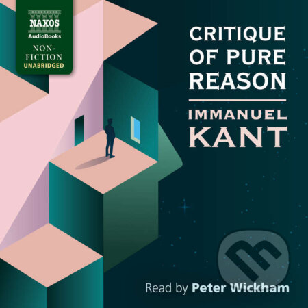 Audiokniha: Critique of Pure Reason (EN) (Immanuel Kant). Naxos Audiobooks, 2022 Audiokniha: Critique of Pure Reason (EN) (Immanuel Kant). Naxos Audiobooks, 2022